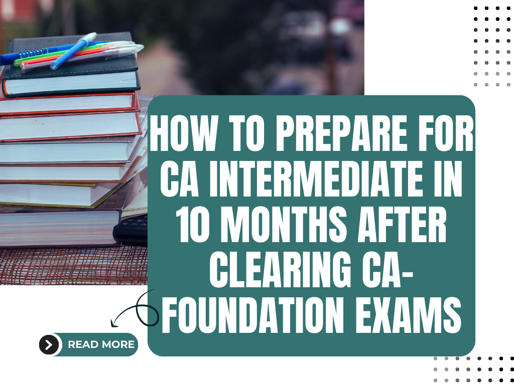 How To Prepare For CA Intermediate In 10 Months After Clearing CA ...